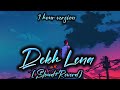 Dekh Lena [Slow + Reverb] - Arijit Singh | Music lovers |TextaudioFOR Mp3 Song