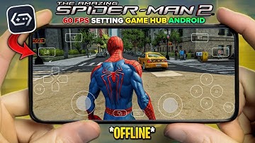 Main The Amazing Spider-Man 2 Di Android 60 FPS Setting (GAME HUB) Emulator