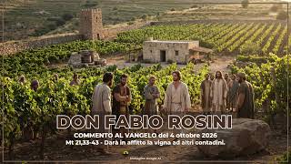 Don Fabio Rosini - Commento Al Vangelo Di Domenica 4 Ottobre 2026