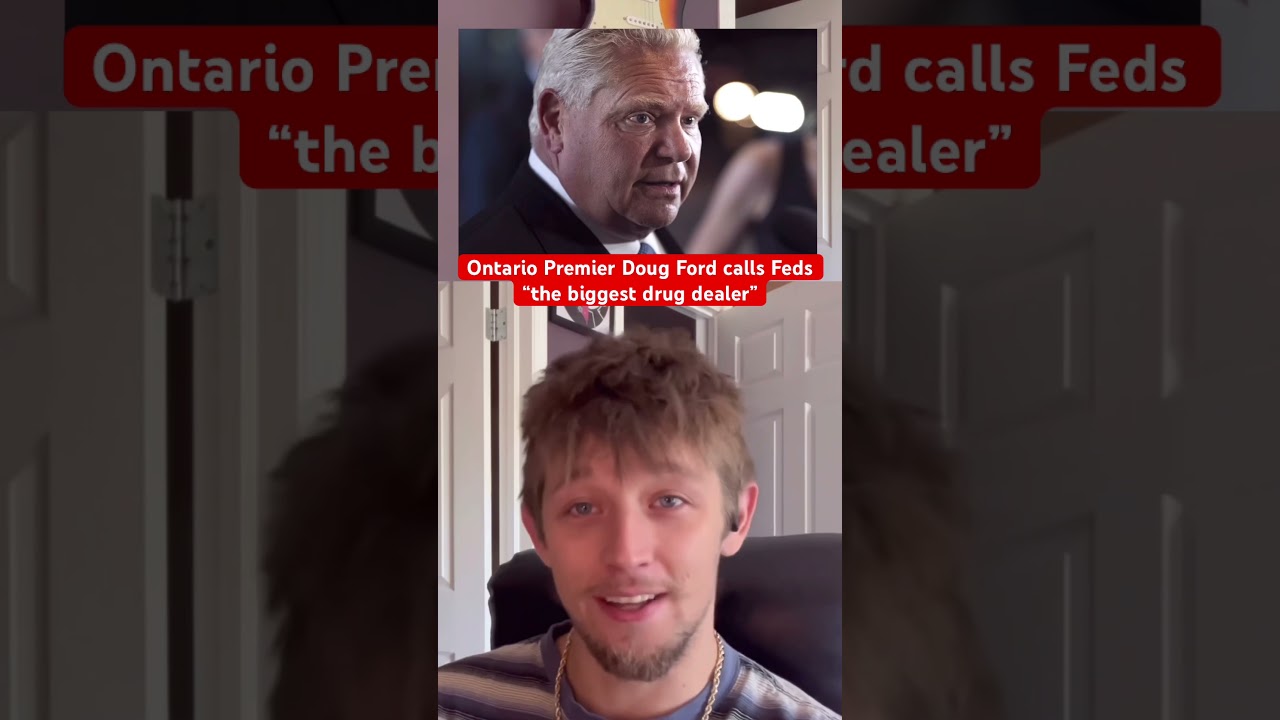 Doug Ford Calls Federal Government “The Biggest Drug Dealer”