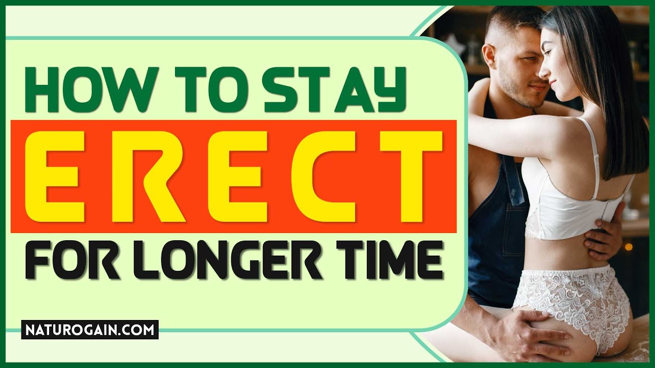 How to Stay Erect for Longer Time to Satisfy Wife in Bed Impotence Cure