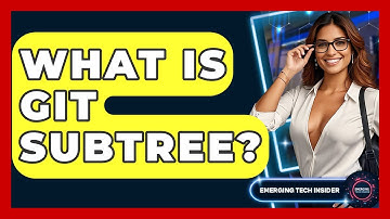 What Is Git Subtree? - Emerging Tech Insider