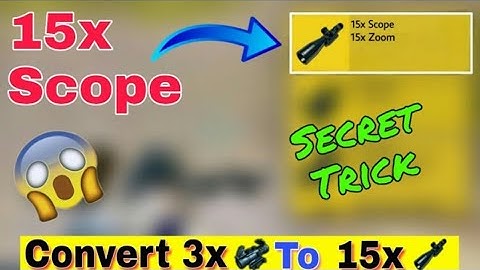 Pubg mobile 15x scope secret trick ll convert 3x to 15x scope ll