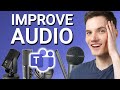 🎤 How to Improve Audio Quality in Microsoft Teams