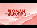 WOMAN - OTILE BROWN FT HARMONIZE OFFICIAL LYRICS VIDEO(SAMMY BWOY TRENDZ LYRICS)