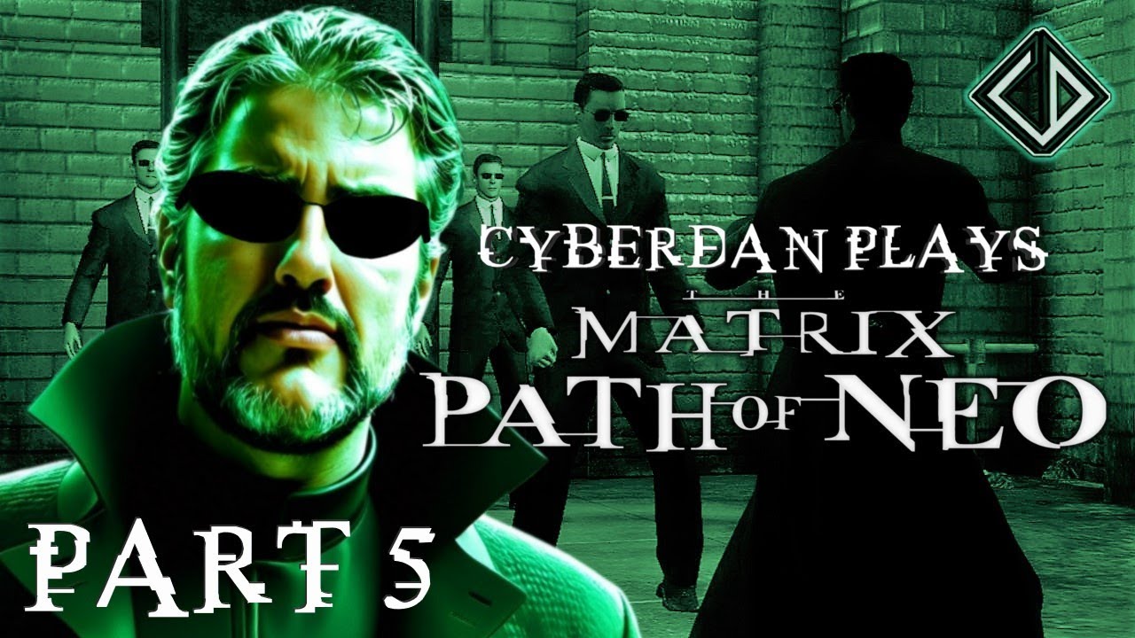 CyberDan Plays The Matrix : Path of Neo - The 2024 Run (Part 5) - YouTube