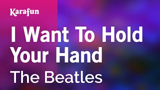 Video thumbnail of "I Want to Hold Your Hand - The Beatles | Karaoke Version | KaraFun"