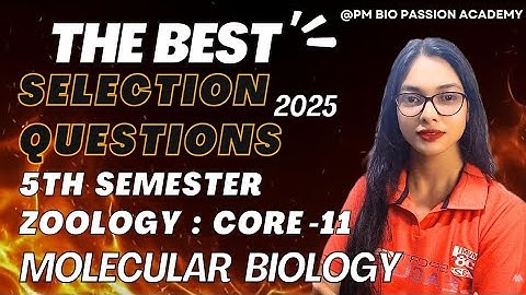 🎯ଆସିଗଲା SELECTION QUESTIONS // UG ZOOLOGY // CORE -11 // Molecular Biology //By- Pratikshya Mishra 