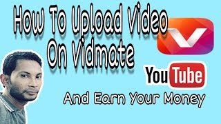 How To Upload Video On Vidmate