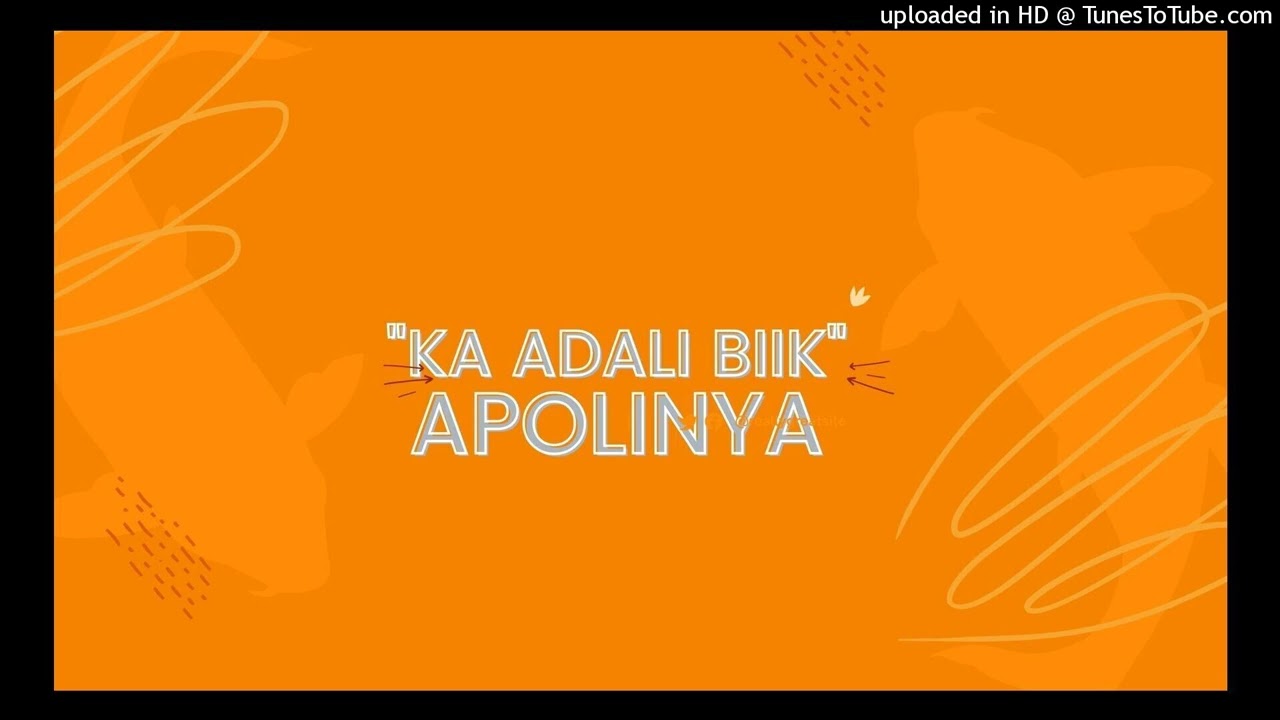 KA ADALI BIIK APOLINYA   By Apolinya