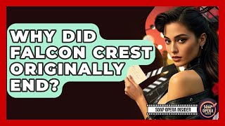 Why Did Falcon Crest Originally End? - Soap Opera Insider