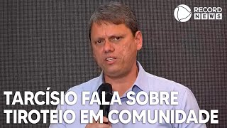 Tarcísio de Freitas fala sobre tiroteio em Paraisópolis