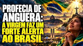 ANGUERA PROPHECY: THE VIRGIN ISSUES A STRONG WARNING TO BRAZIL