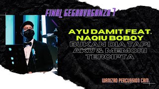 Final Gegarvaganza 7 : Ayu Damit Feat. Naqiu Boboy (Bukan Dia Tapi Aku & Memori Tercipta)