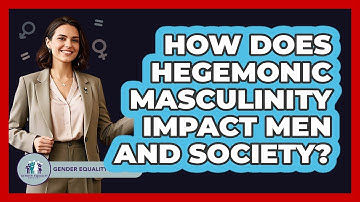 How Does Hegemonic Masculinity Impact Men And Society? - Gender Equality Network