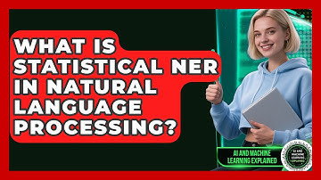 What Is Statistical NER In Natural Language Processing? - AI and Machine Learning Explained