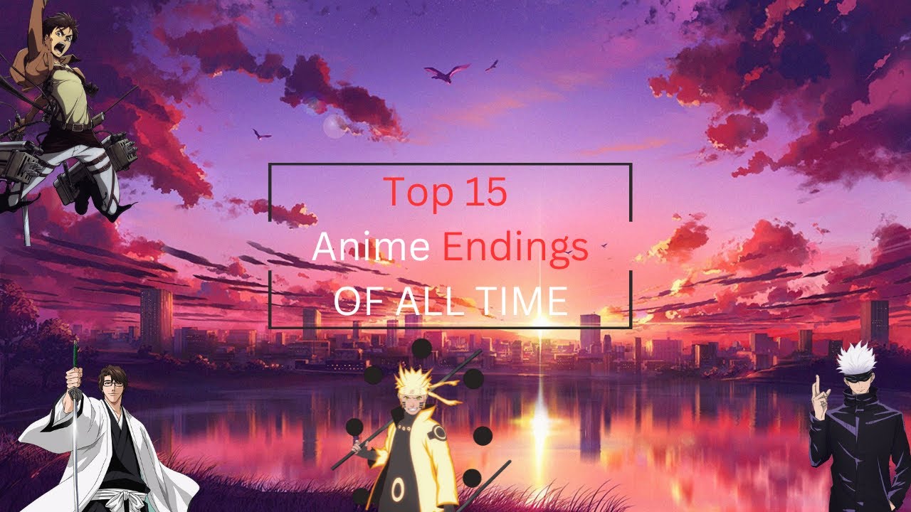 TOP 15 ANIME ENDINGS OF ALL TIME 2023 YouTube