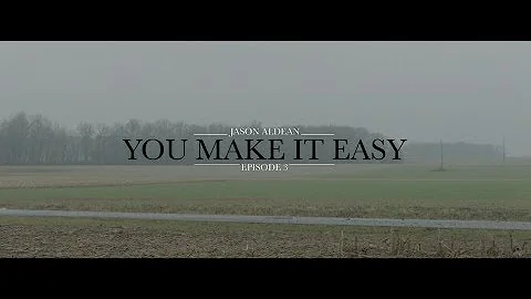 Jason Aldean - You Make It Easy (Ep 3) (Music Video)