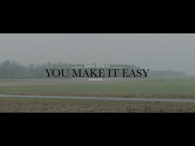 Jason Aldean - You Make It Easy (Ep 3) (Music Video) class=