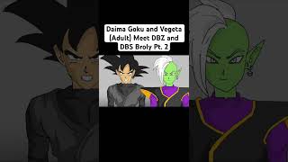 Daima Goku and Vegeta (Adult) Meet DBZ and DBS Broly (Pt. 2) #dragonball
