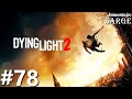 Zagrajmy w Dying Light 2 PL odc. 78 - To żyje!