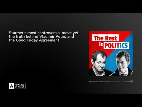 Starmer's most controversial move yet, the truth behind Vladimir Putin, and the Good Friday Agree... Episode cover