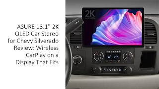 ASURE 13.1" 2K QLED Car Stereo for Chevy Silverado Review: Wireless CarPlay on a Display That Fits
