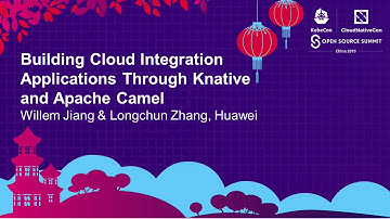 Building Cloud Integration Applications Through Knative and Apache... Willem Jiang & Longchun Zhang
