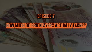 EPISODE 7. HOW MUCH DO BRICKLAYERS ACTUALLY EARN?? THE TRUTH!