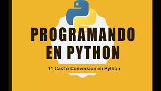 11-Cast ó Conversión de datos en Python