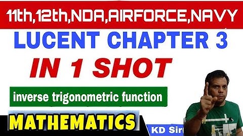 Lucent chapter 3 inverse trigonometric function//for 11th, 12th,NDA,AIRFORCE,NAVY//BY KD SIR//TRICKS