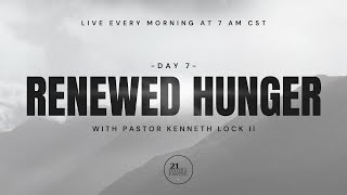 Fast Day 7: Renewed Hunger  | Pastor Kenneth Lock II | Evolve Church