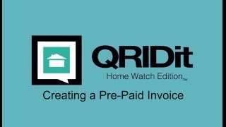 Creating a Pre Paid Invoice - QRIDit Home Watch Tutorial