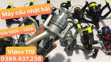 Máy Câu Nhật Bãi : Lô Máy Câu Nhật giá chỉ 100k - 140k Cực đẹp, video 119