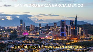 San Pedro Garza GarciaThe Richest City In Latin America!