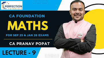 CA Foundation Maths By CA Pranav Popat For Sep 25 & Jan 26 Exams (Lecture - 9)