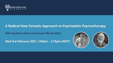 A Radical New Somatic Approach to Psychedelic Psychotherapy with Saj Razvi & Steven Elfrink