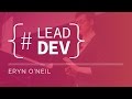 Congrats! You're the tech lead - now what? Eryn O'Neil | The Lead Developer New York 2017