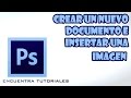 Crear un nuevo documento e insertar una imagen - Photoshop CS6 para principiantes