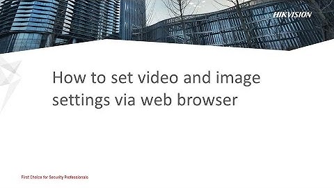 How to set video and image settings via web browser