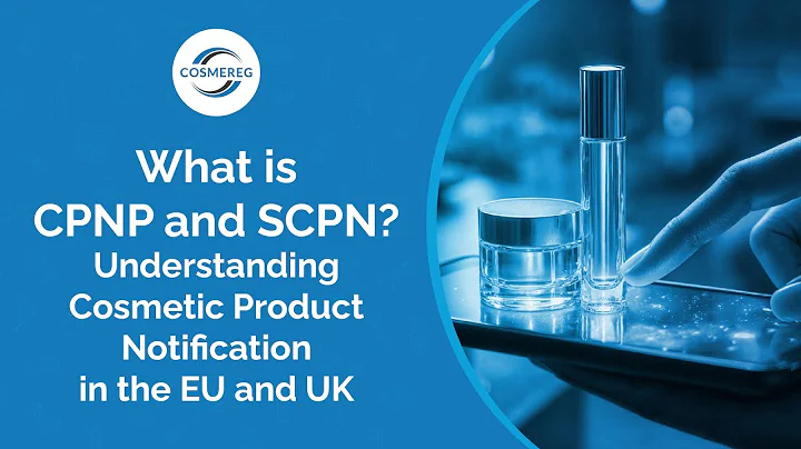 What is CPNP and SCPN? | EU & UK Cosmetic Product Notification Explained (Cosmereg Guide)