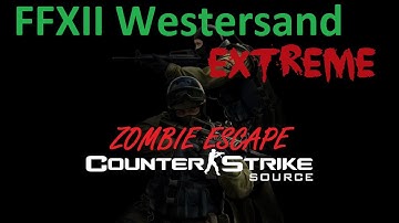 [CSS] Zombie Escape - FFXII Westersand Extreme