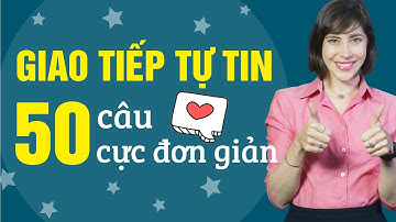 50 CÂU GIAO TIẾP TIẾNG ANH THÔNG DỤNG NHẤT - Học tiếng Anh Online (Trực tuyến)