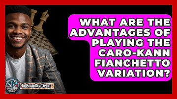 What Are The Advantages Of Playing The Caro-Kann Fianchetto Variation? - The Board Game Xpert