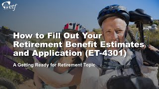 How to Fill Out Your Retirement Benefit Estimates and Application (ET-4301)