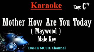 Mother How Are You Today (Karaoke) Maywood Male key C#