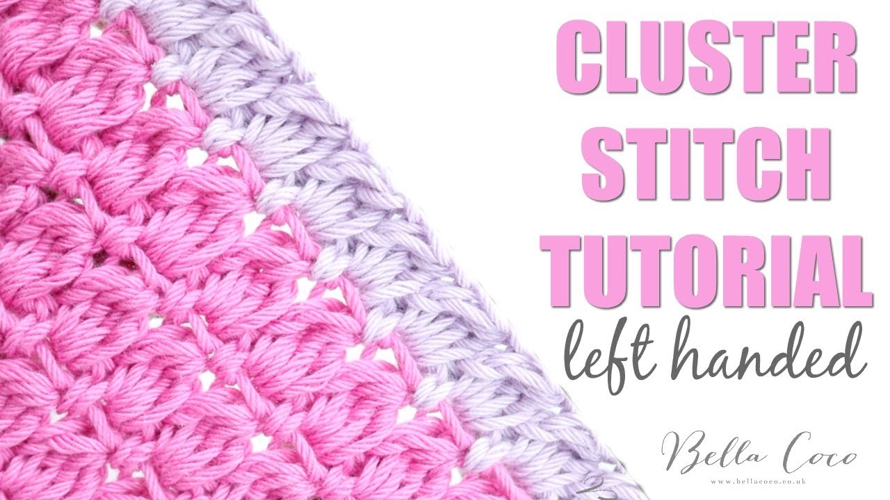 LEFT HANDED CROCHET Cluster Stitch Bella Coco YouTube