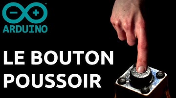 ARDUINO : Comment configurer un BOUTON POUSSOIR