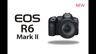 Introducing the Canon EOS R6 Mark II