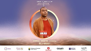 Jorga Mesfin ft Mulatu Astatke- Addis Jazz Festival | ጆርጋ መስፍን- አዲስ ጃዝ ፌስቲቫል 2024 |Full live Concert